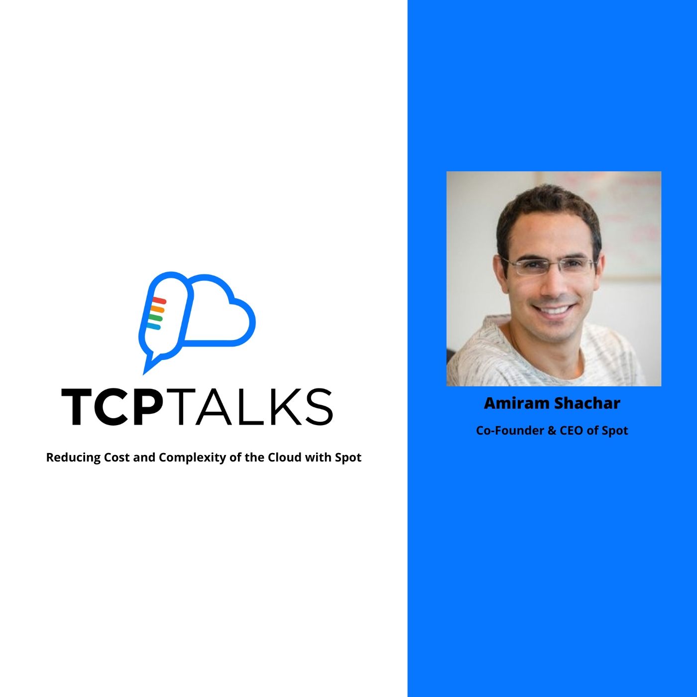 TCP-Talks with Amiram Shachar: Reducing cost and complexity of the cloud with Spot 1 TCP Talks spt