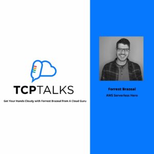 Get Your Hands Cloudy with Forrest Brazeal from A Cloud Guru – Episode 11