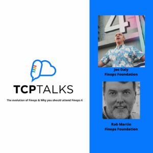 TCP Talks: The evolution of Finops & Why you should attend Finops-X
