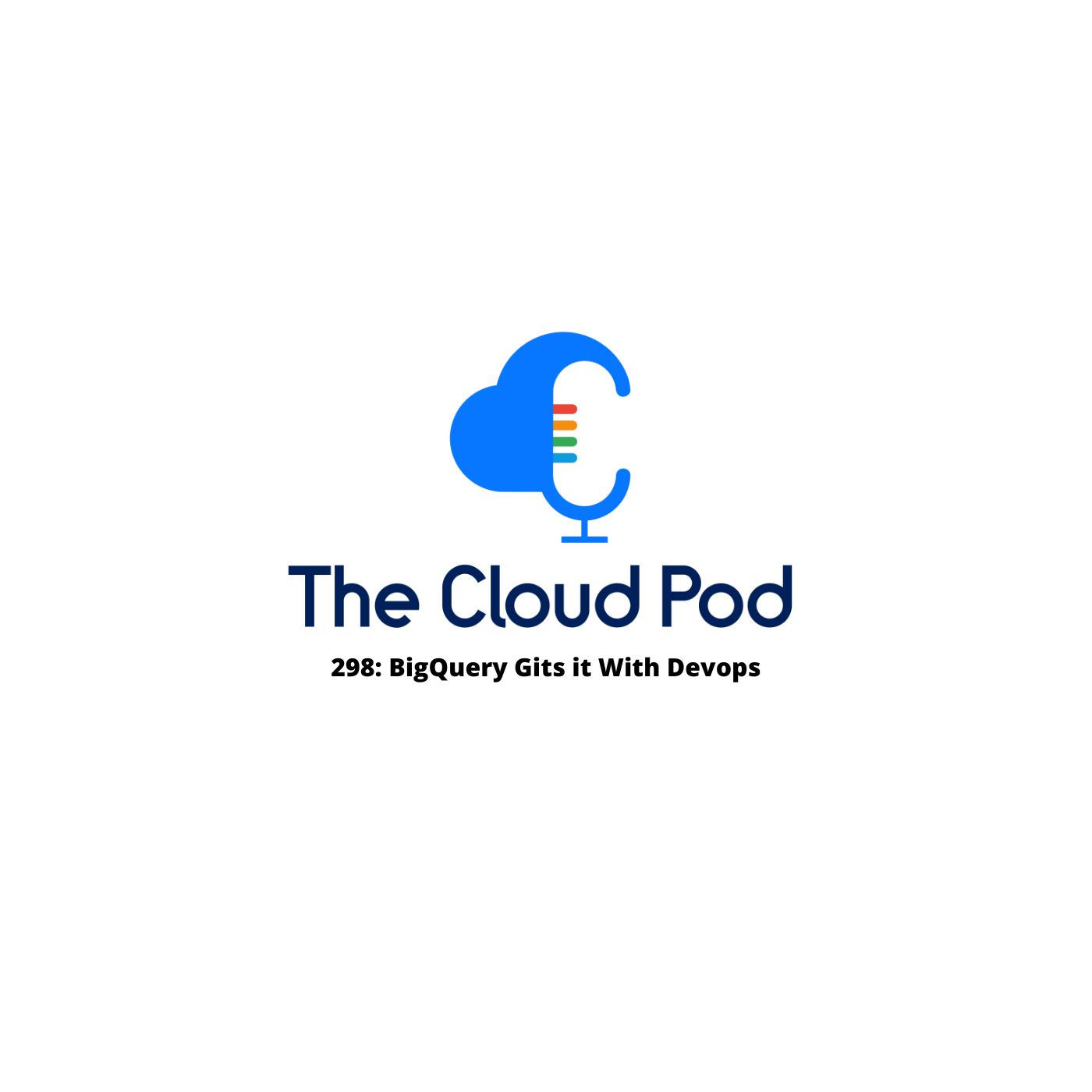 298: BigQuery Gits it With Devops 1 BigQuery Git Support