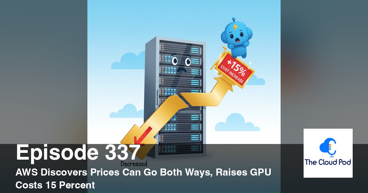 337: AWS Discovers Prices Can Go Both Ways, Raises GPU Costs 15 Percent ...