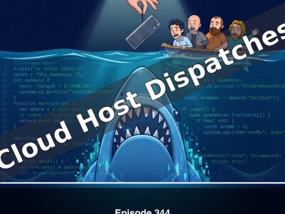 Cloud Host Dispatches - Episode 344