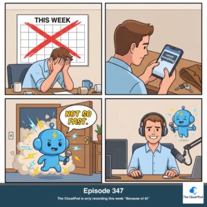 347: The CloudPod is Only Recording this Week “Because of AI”