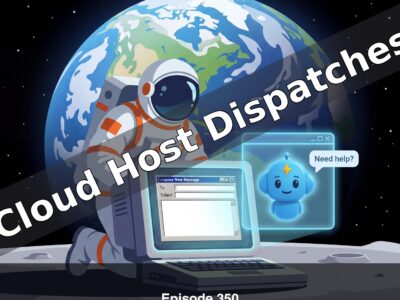 Cloud Host Dispatches - Episode 350