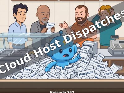 Cloud Host Dispatches - Episode 352