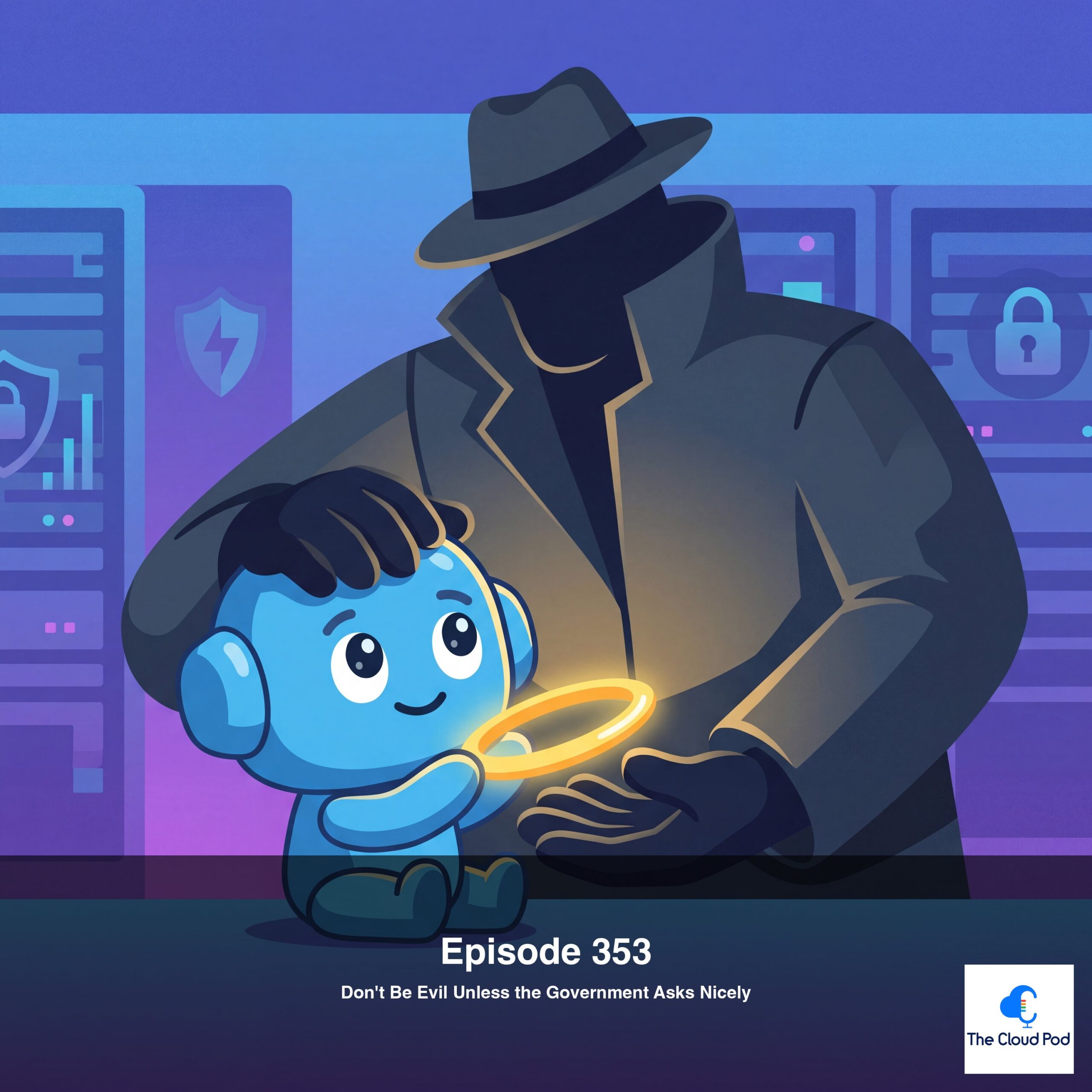 353: Don’t Be Evil Unless the Government Asks Nicely